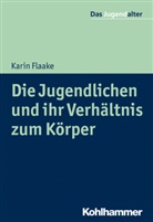 Karin Flaake, Rol Göppel, Rolf Göppel - Die Jugendlichen und ihr Verhältnis zum Körper