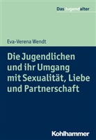 Eva-Verena Wendt, Eva-Verena (Dr.) Wendt, Rol Göppel, Rolf Göppel - Die Jugendlichen und ihr Umgang mit Sexualität, Liebe und Partnerschaft