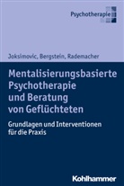 Veronik Bergstein, Veronika Bergstein, Ljiljan Joksimovic, Ljiljana Joksimovic, Rademache, Jörg Rademacher - Mentalisierungsbasierte Psychotherapie und Beratung von Geflüchteten
