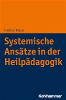Heidrun Kiessl - Systemische Ansätze in der Heilpädagogik