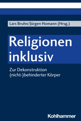 Esther Bollag, Lar Bruhn, Lars Bruhn, Homann, Jürgen Homann - Religionen inklusiv Zur Dekonstruktion (nicht-)behinderter Körper