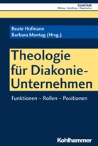 Jürgen Gohde, Hanns-Stephan Haas, Hanns-Stephan Haas u a, Klaus D. Hildemann, Beate Hofmann, Barbar Montag... - Theologie für Diakonie-Unternehmen