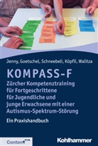 Philipp Goetschel, Philippe Goetschel, Bettin Jenny, Bettina Jenny, Susanne Köpfli, May Schneebeli... - KOMPASS-F - Zürcher Kompetenztraining für Fortgeschrittene für Jugendliche und junge Erwachsene mit Autismus-Spektrum-Störungen