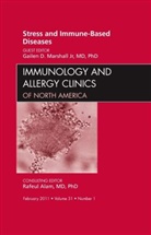 Gailen D Marshall, Gailen D. Marshall - Stress and Immune-Based Diseases, An Issue of Immunology and Allergy Clinics
