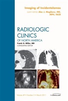 Alec Megibow, Alec J Megibow, Alec J. Megibow, Megibow Alec J. - Imaging of Incidentalomas, An Issue of Radiologic Clinics of North America
