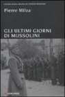 Pierre Milza - Gli ultimi giorni di Mussolini
