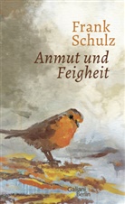 Frank Schulz - Anmut und Feigheit