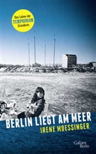 Irene Moessinger - Berlin liegt am Meer