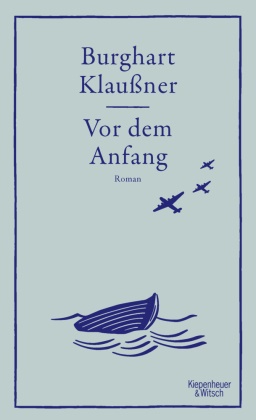 Burghart Klaußner - Vor dem Anfang - Roman