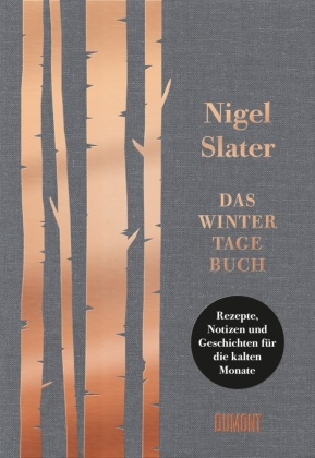 Nigel Slater - Das Wintertagebuch - Rezepte, Notizen und Geschichten für die kalten Monate