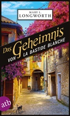 Mary L Longworth, Mary L. Longworth - Das Geheimnis von La Bastide Blanche