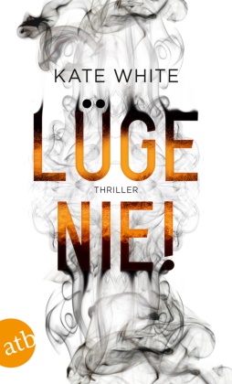 Kate White - Lüge nie! - Thriller