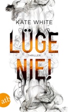 Kate White - Lüge nie!