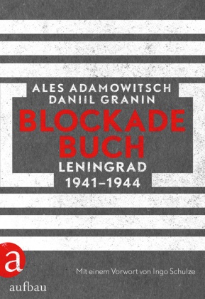 Ale Adamowitsch, Ales Adamowitsch, Daniil Granin - Blockadebuch - Leningrad 1941-1944