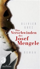 Olivier Guez - Das Verschwinden des Josef Mengele