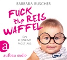 Barbara Ruscher, Barbara Ruscher - Fuck the Reiswaffel, 2 Audio-CD, 2 MP3 (Audiolibro)