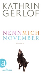 Kathrin Gerlof - Nenn mich November