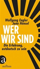Wolfgan Engler, Wolfgang Engler, Jan Hensel, Jana Hensel - Wer wir sind