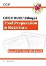 CGP Books, CGP Books, CGP Books, CGP Books - New GCSE Food Preparation & Nutrition WJEC Eduqas Exam Practice Workbook