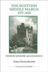 Anna Groundwater - The Scottish Middle March, 1573-1625