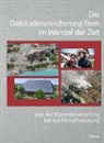 Gebäudeversicherung Bern - Die Gebäudeversicherung Bern im Wandel der Zeit