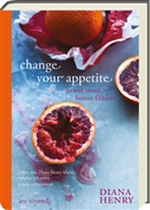 Laura Edwards, Diana Henry - Change your appetite