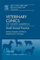 Mark Acierno, Mark J Acierno, Mark J. Acierno, Acierno Mark J., Mary Labato, Labato Mary - Kidney Diseases and Renal Replacement Therapies, An Issue of Veterinary Clinics: Small Animal Practice