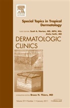 Scott Norton, Scott A Norton, Scott A. Norton, Aisha Sethi - Special Topics in Tropical Dermatology, An Issue of Dermatologic Clinics