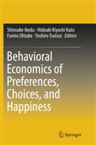 Shinsuke Ikeda, Hideaki Kiyoshi Kato, Hideak Kiyoshi Kato, Hideaki Kiyoshi Kato, Fumio Ohtake, Fumio Ohtake et al... - Behavioral Economics of Preferences, Choices, and Happiness