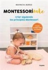 Beatriz M Muioz, Beatriz M. Munoz, Beatriz M. Muñoz - Montessorizate: Criar siguiendo los principios Montessori;