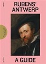 Irene Smets - Rubens' Antwerp : A Guide