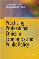 R Searing, R Searing, Donald R. Searing, Elizabet Searing, Elizabeth Searing - Practicing Professional Ethics in Economics and Public Policy