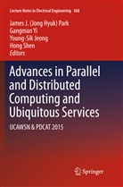 Young-Sik Jeong, Young-Sik Jeong et al, James J. (Jong Hyuk) Park, James J. Jong Hyuk Park, Hong Shen, Gangma Yi... - Advances in Parallel and Distributed Computing and Ubiquitous Services