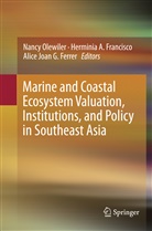 Hermini A Francisco, Herminia A Francisco, Alice Joan G. Ferrer, Herminia A. Francisco, Alice Joan G Ferrer, Nancy Olewiler - Marine and Coastal Ecosystem Valuation, Institutions, and Policy in Southeast Asia