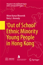 Miron Kuma Bhowmik, Miron Kumar Bhowmik, Kerry John Kennedy - 'Out of School' Ethnic Minority Young People in Hong Kong