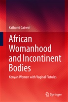 Kathomi Gatwiri - African Womanhood and Incontinent Bodies