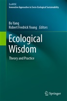 Fredrick Young, Fredrick Young, B Yang, Bo Yang, Robert F. Young, Robert Fredrick Young - Ecological Wisdom