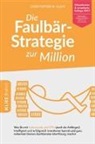 Klein Christopher, Christopher Klein, Christopher M Klein, Christopher M. Klein - Die Faulbär-Strategie zur Million