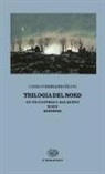 Louis-Ferdinand Céline, H. Godard - Trilogia del Nord: Da un castello all'altro-Nord-Rigodon