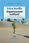 Erica Seville - Organizzazioni resilienti. Come sopravvivere, prosperare e creare opportunità al tempo della crisi