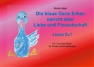 Nicole Jäger - Die blaue Gans Erhan spricht über Liebe und Freundschaft