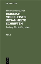 Heinrich Kleist, Heinrich Von Kleist, Ludwig Tieck, [Bearb ] Schmidt, [Bearb ] Schmidt, Julian [Bearb. Schmidt... - Heinrich von Kleist: Heinrich von Kleist's gesammelte Schriften - 2: Heinrich von Kleist: Heinrich von Kleist's gesammelte Schriften. Teil 2
