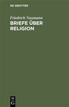 Friedrich Naumann - Briefe über Religion
