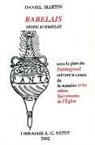 Daniel Martin, Daniel Martin, Daniel (1932-....) Martin, Daniel R. Martin, Martin Daniel - Rabelais, mode d'emploi : avec le plan du Pantagruel suivant les jours de la semaine et des saints sacrements de l'Eg...
