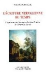 Philippe Destruel, DESTRUEL PHILIPPE, Philippe Destruel - L'écriture nervalienne du temps : l'expérience de la temporalité dans l'oeuvre de Gérard de Nerval
