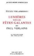 Jacques-Henry Bornecque, Jacques-Henry (1910-1995) Bornecque, BORNECQUE J.H., Jacques-Henry Bornecque, Paul Verlaine - Lumières sur les Fêtes galantes de Paul Verlaine : avec le texte critique des Fêtes galantes