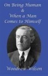 Woodrow Wilson - On Being Human and When a Man Comes to Himself