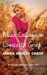 James Hadley Chase - Miss Callaghan Comes to Grief