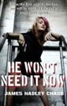 James Hadley Chase - He Won't Need It Now