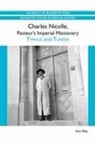 Kim Pelis - Charles Nicolle, Pasteur's Imperial Missionary